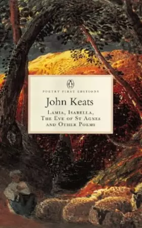 Couverture du produit · Lamia, Isabella, the Eve of St.Agnes and Other Poems (Penguin Classics: Poetry First Editions)