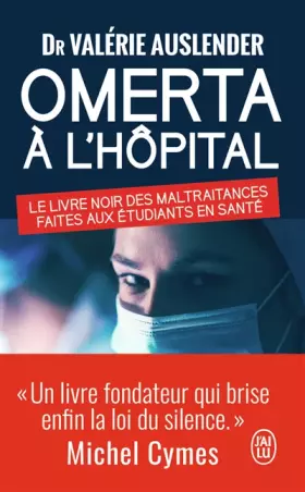 Couverture du produit · Omerta à l'hôpital : Le livre noir des maltraitances faites aux étudiants de santé