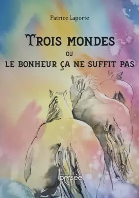 Couverture du produit · Trois mondes ou le bonheur ça ne suffit pas