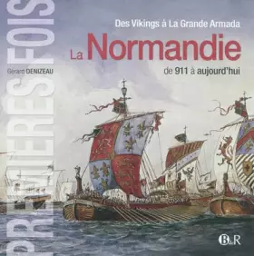 Couverture du produit · La Normandie de 911 à aujourd'hui : Des Vikings à La Grande Armada