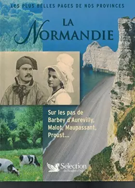 Couverture du produit · LES PLUS BELLES PAGES DE NOS PROVINCES - LA NORMANDIE - Sur les pas de Barbey d'Aurevilly, Malot, Maupassant, Proust...
