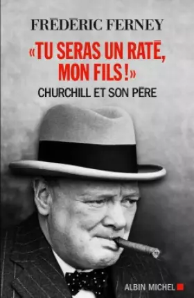 Couverture du produit · Tu seras un raté, mon fils ! : Churchill et son père