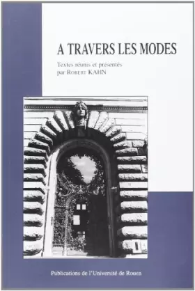 Couverture du produit · A travers les modes : Colloque tenu à Rouen, les 15 et 16 mai 2002