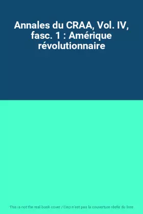 Couverture du produit · Annales du CRAA, Vol. IV, fasc. 1 : Amérique révolutionnaire