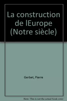 Couverture du produit · La construction de l'europe (relie)