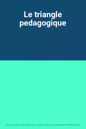 Couverture du produit · Le triangle pedagogique