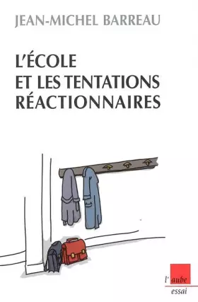 Couverture du produit · L'école et les tentations réactionnaires : Réformes et contre-réformes dans la France d'aujourd'hui
