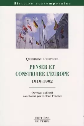 Couverture du produit · Penser et construire l'Europe (1912-1992)
