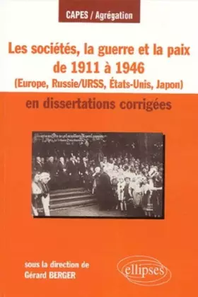 Couverture du produit · Les sociétés, la guerre et la paix de 1911 à 1946 en dissertations corrigées : Europe, Russie/URSS, États-Unis, Japon