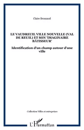 Couverture du produit · Le Vaudeuil Ville Nouvelle (Val de Reuil) et son : Identification d'un champ autour d'une ville