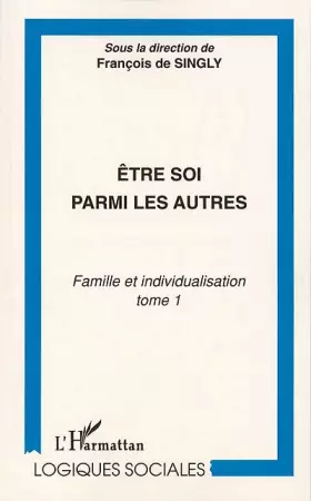 Couverture du produit · ÊTRE SOI PARMI LES AUTRES: Famille et individualisation. Tome 1