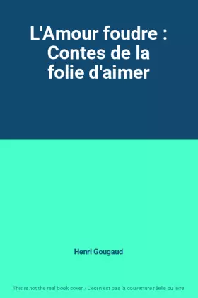 Couverture du produit · L'Amour foudre : Contes de la folie d'aimer