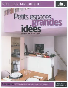 Couverture du produit · Petits espaces et grandes idées : Près de 100 réalisations