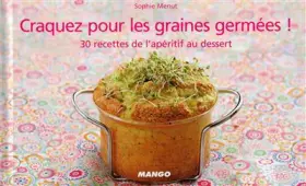 Couverture du produit · Craquez pour les graines germées ! : 30 recettes de l'apéritif au dessert