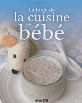 Couverture du produit · BIBLE DE LA CUISINE POUR BEBE - EDITION COLLECTOR