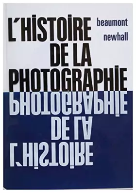 Couverture du produit · L'histoire de la photographie : Depuis 1839 et jusqu'à nos jours