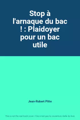 Couverture du produit · Stop à l'arnaque du bac ! : Plaidoyer pour un bac utile