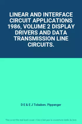 Couverture du produit · LINEAR AND INTERFACE CIRCUIT APPLICATIONS 1986, VOLUME 2 DISPLAY DRIVERS AND DATA TRANSMISSION LINE CIRCUITS.