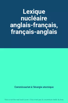 Couverture du produit · Lexique nucléaire anglais-français, français-anglais