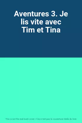 Couverture du produit · Aventures 3. Je lis vite avec Tim et Tina