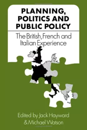 Couverture du produit · Planning, Politics and Public Policy: The British, French and Italian Experience