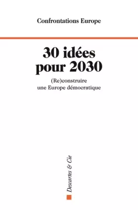 Couverture du produit · 30 idées pour 2030: (Re)construire une Europe démocratique