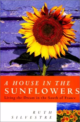 Couverture du produit · A House in the Sunflowers: An English Family's Search for Their Dream House in France