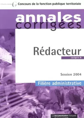 Couverture du produit · Rédacteur. Catégorie B - Filière administrative. Session 2004