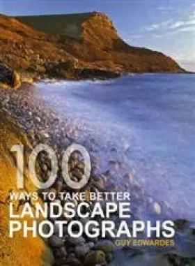 Couverture du produit · 100 Ways To Take Better Landscape Photographs