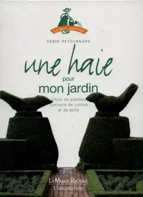 Couverture du produit · UNE HAIE POUR MON JARDIN. Choix de plantes, conseils de culture et de taille