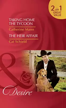 Couverture du produit · Taking Home The Tycoon: Taking Home the Tycoon (Texas Cattleman's Club: Blackmail, Book 9) / the Heir Affair (LAS Vegas Nights,