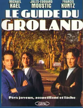 Couverture du produit · Le Guide du Groland : Pays joyeux, accueillant, et lâche
