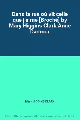 Couverture du produit · Dans la rue où vit celle que j'aime [Broché] by Mary Higgins Clark Anne Damour