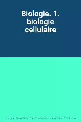 Couverture du produit · Biologie. 1. biologie cellulaire