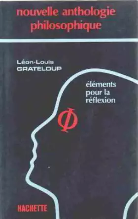 Couverture du produit · Nouvelle anthologie philosophique Elements pour la reflexion