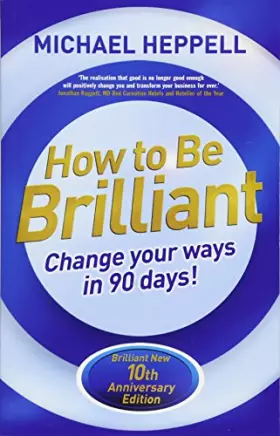 Couverture du produit · How to Be Brilliant 4th edn:Change Your Ways in 90 days!: Change Your Ways in 90 days!