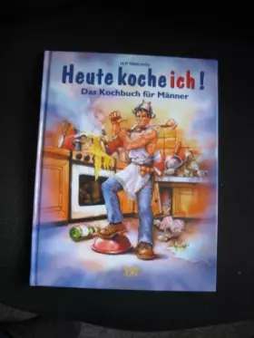 Couverture du produit · Heute koche ich!: Das Kochbuch für Männer