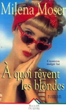Couverture du produit · A quoi rêvent les blondes ?