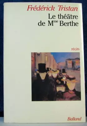 Couverture du produit · Le Théâtre de madame Berthe : Récits