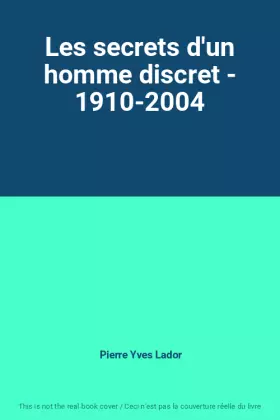 Couverture du produit · Les secrets d'un homme discret - 1910-2004