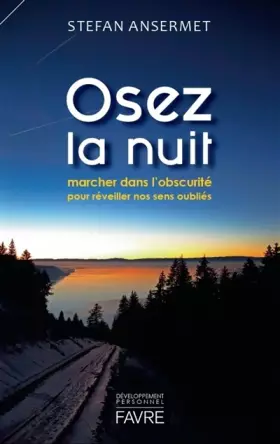 Couverture du produit · Osez la nuit - Marcher dans l'obscurité pour réveiller nos sens oubliés