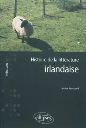 Histoire de la littérature irlandaise -  Michel Barrucand