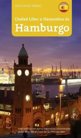 Couverture du produit · Stadtführer Hamburg - spanische Ausgabe, Ciudad Libre y Hanseática de Hamburgo: Guia turistica con paseo, sugerencias seleccion