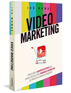 Couverture du produit · Video Marketing. Como usar o dominio do video nos canais digitais para turbinar o marketing de produtos marcas e negocios (Em P