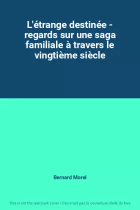 Couverture du produit · L'étrange destinée - regards sur une saga familiale à travers le vingtième siècle