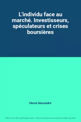 Couverture du produit · L'individu face au marché. Investisseurs, spéculateurs et crises boursières