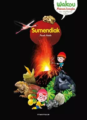 Couverture du produit · Sumendiak (Wakou, naturari buruzko entziklopedia txikia)