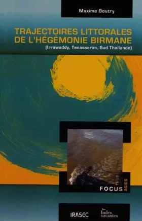 Couverture du produit · Trajectoires littorales de l'hégémonie birmane: Irrawaddy, Tenasserim, Sud Thaïlande