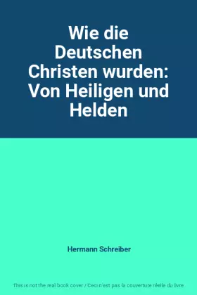 Couverture du produit · Wie die Deutschen Christen wurden: Von Heiligen und Helden