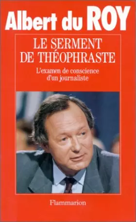Couverture du produit · Le serment de Théophraste : L'examen de conscience d'un journaliste